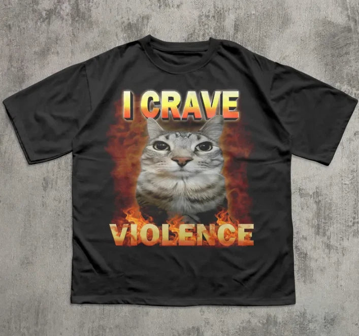 I crave Violence Funny Cat Meme Tee Shirt, Silly Cats T-shirt