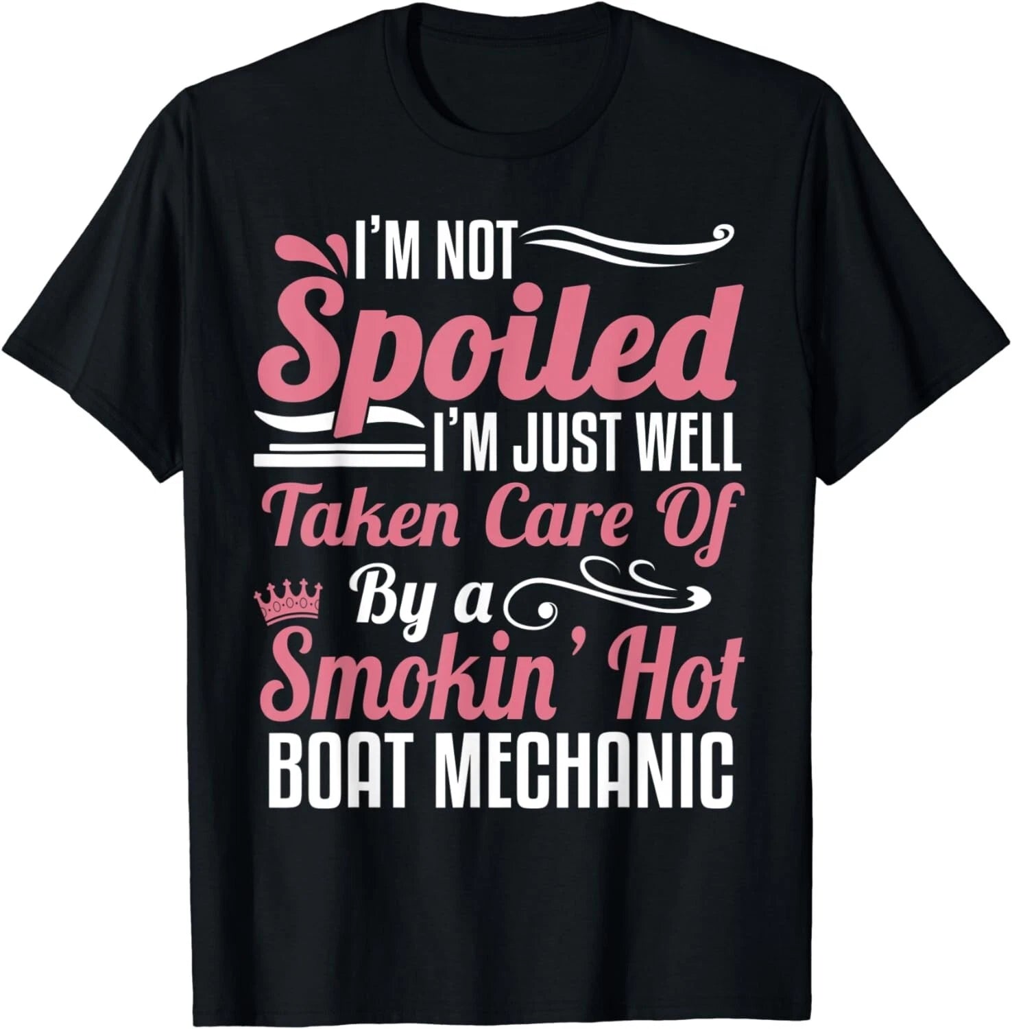 Boat Mechanic Wife - I'm Not Spoiled Gift Unisex T-Shirt