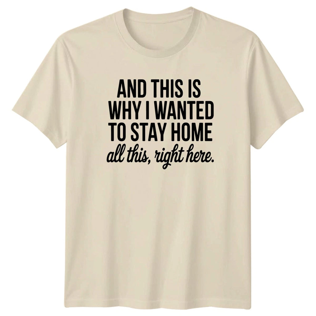 And This Is Why I Wanted T-Shirt Introvert Homebody Lifestyle Gift