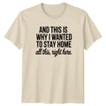 And This Is Why I Wanted T-Shirt Introvert Homebody Lifestyle Gift
