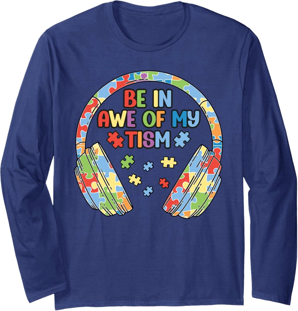 Be In Awe Of My Tism Funny Autism Saying Meme Long Sleeve T-Shirt