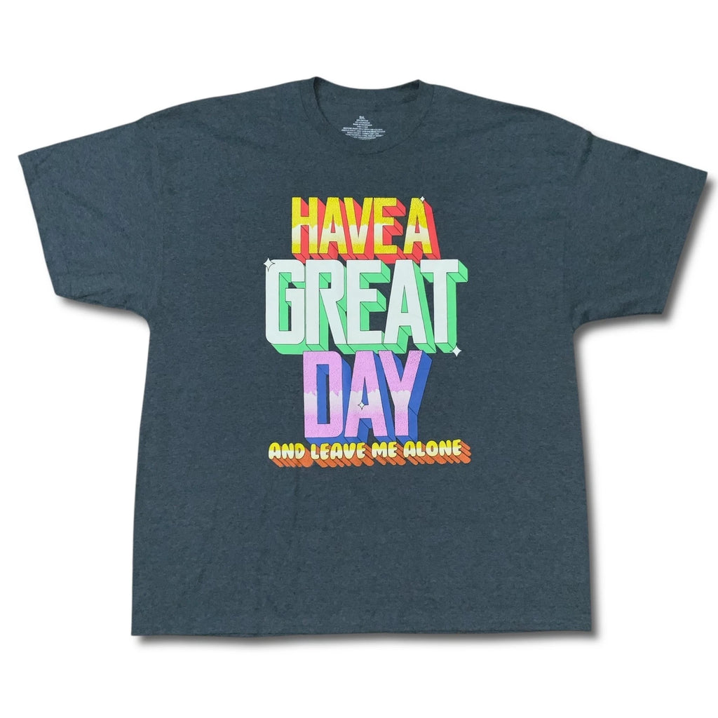 Have a Great Day T-Shirt Men's 2XL Gray Leave Me Alone Comedy Funny Tee