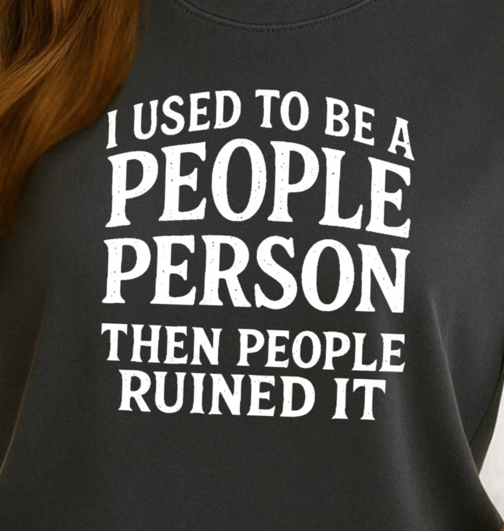 I Used To Be A People Person T-shirt, Funny Sarcastic Quote Tee, Night Out Shirt