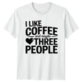 I Like Coffee And Maybe T-Shirt Introvert Humor Coffee Lover