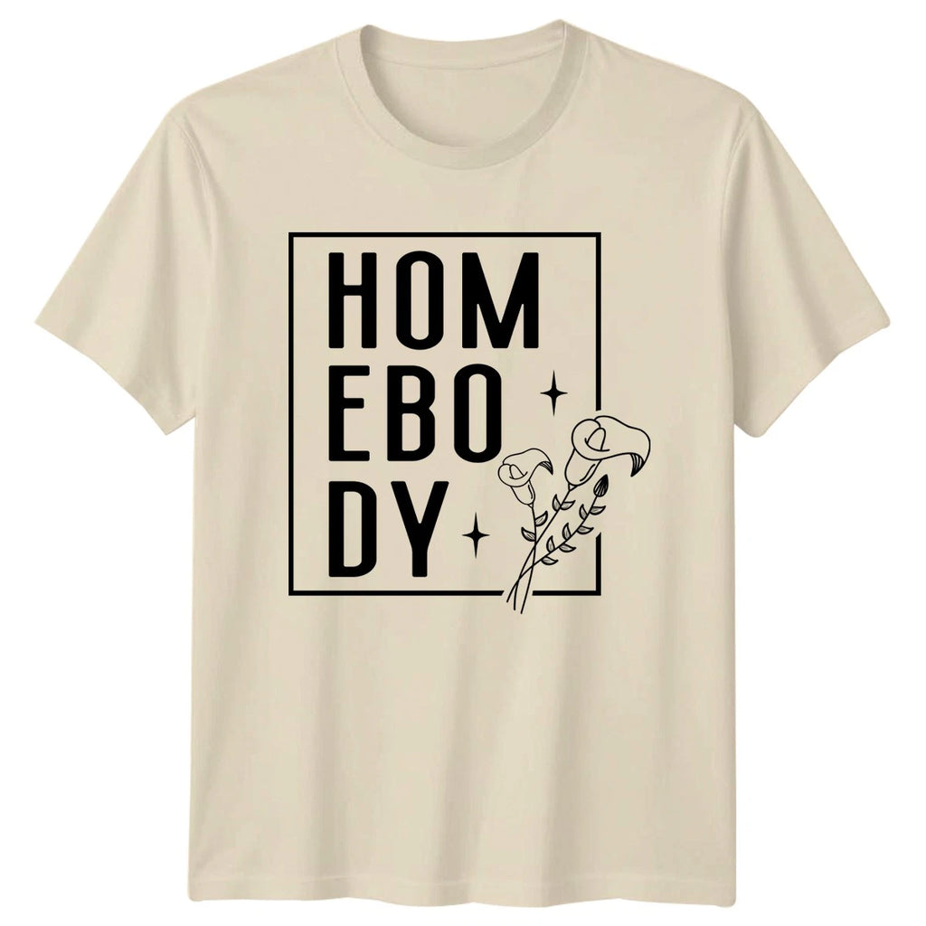 Homebody T-Shirt Introvert Floral Lifestyle Birthday Gift For Him And Her