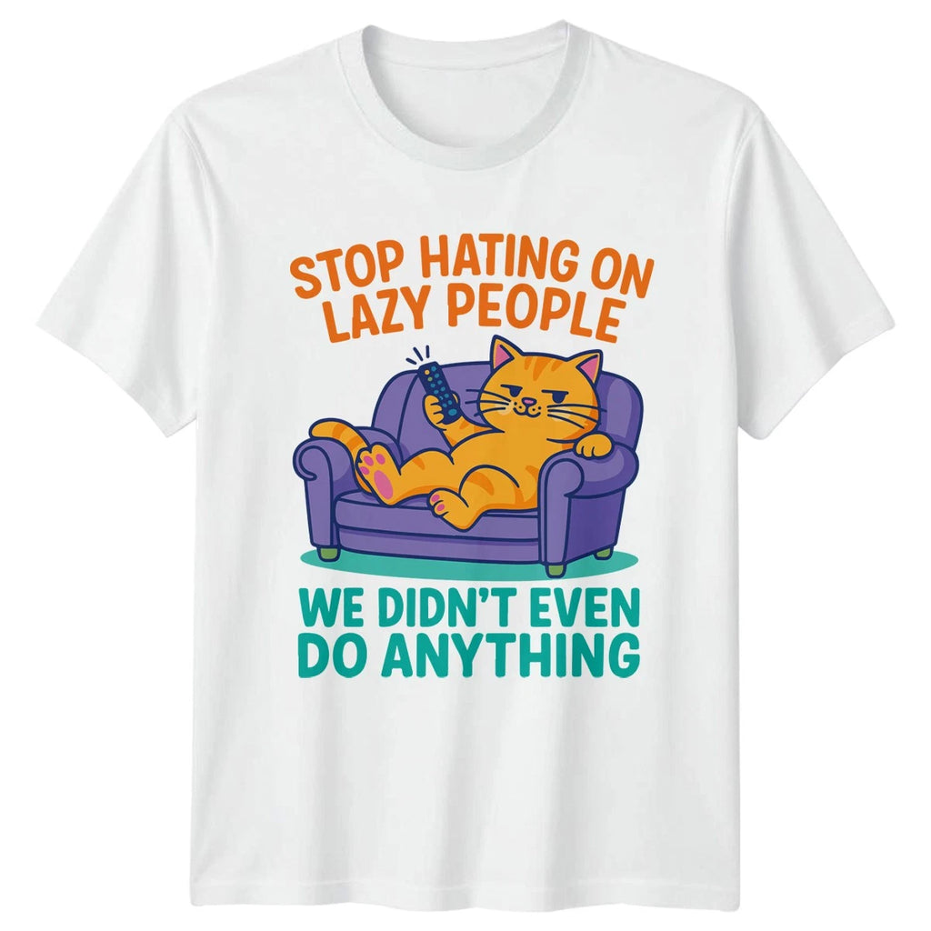 Stop Hating On Lazy People T-Shirt Gaming Humor Birthday Gift For Him And Her