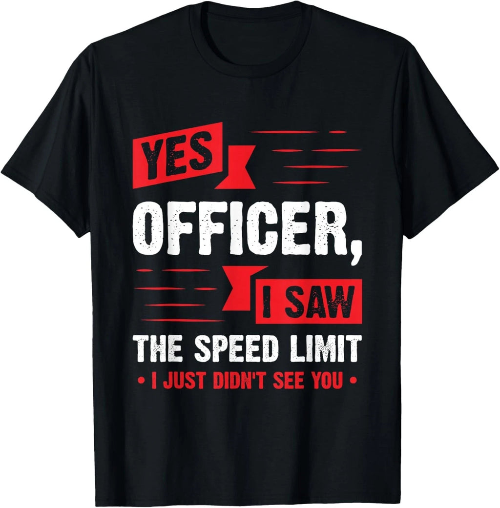 Yes Officer I Saw The Speed Limit - Car Enthusiast Gift Unisex T-Shirt