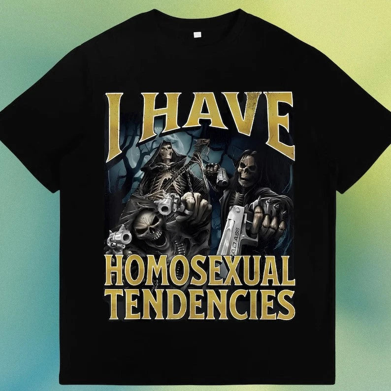 I have homosexxual tendencies funny werewoft meme graphic tshirt