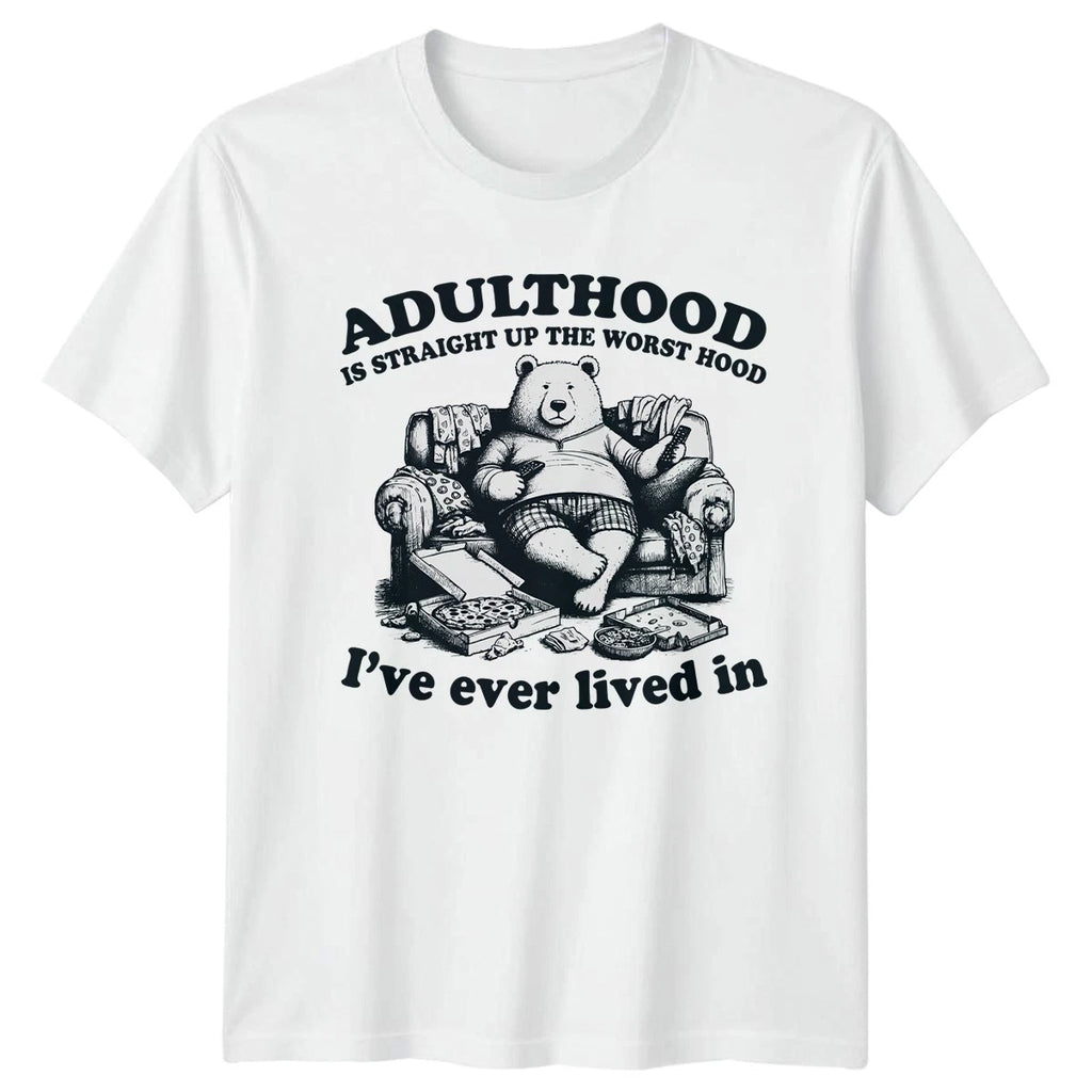 Adulthood Is Straight Up The Worst T-Shirt Lazy Bear Humor Birthday