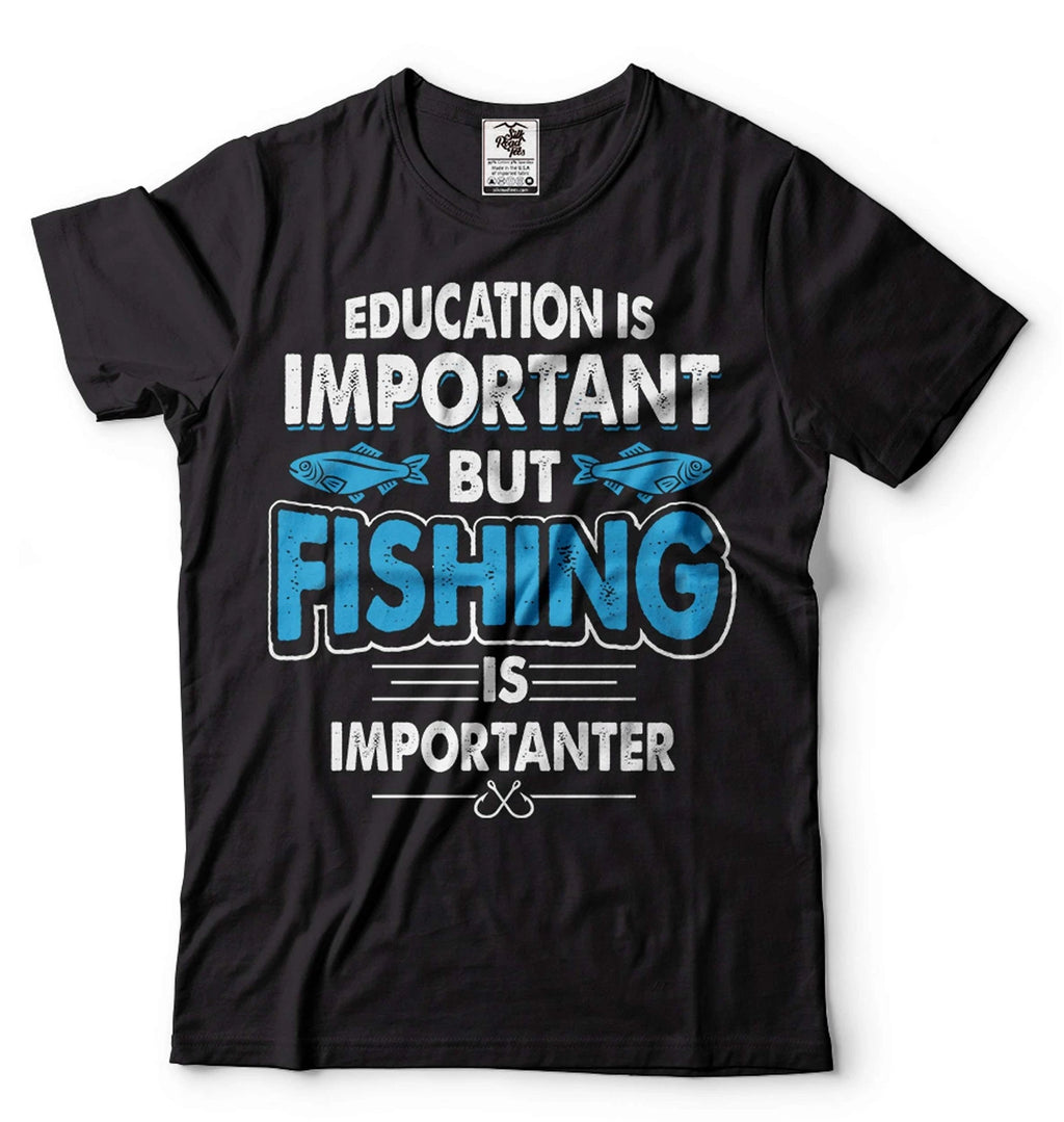 Funny Fishing Joke Tee Education Is Important But Fishing Is Importanter Tee