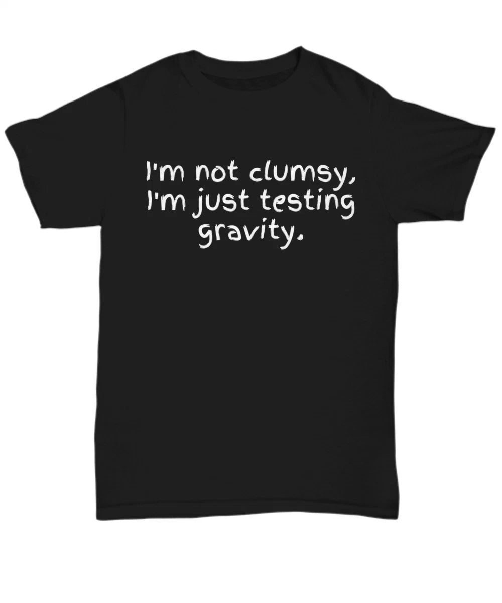 not clumsy, testing gravity - Unisex Tee