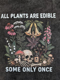 NEW All Plants are Edible Some Only Once Shirt Funny Gardening Small T-Shirt
