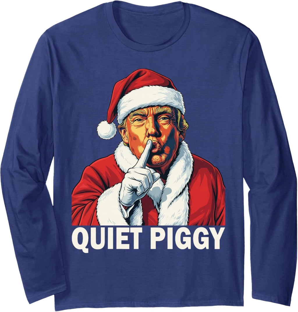 Funny Christmas Quiet Piggy Quiet Piggy Funny Meme Long Sleeve T-Shirt