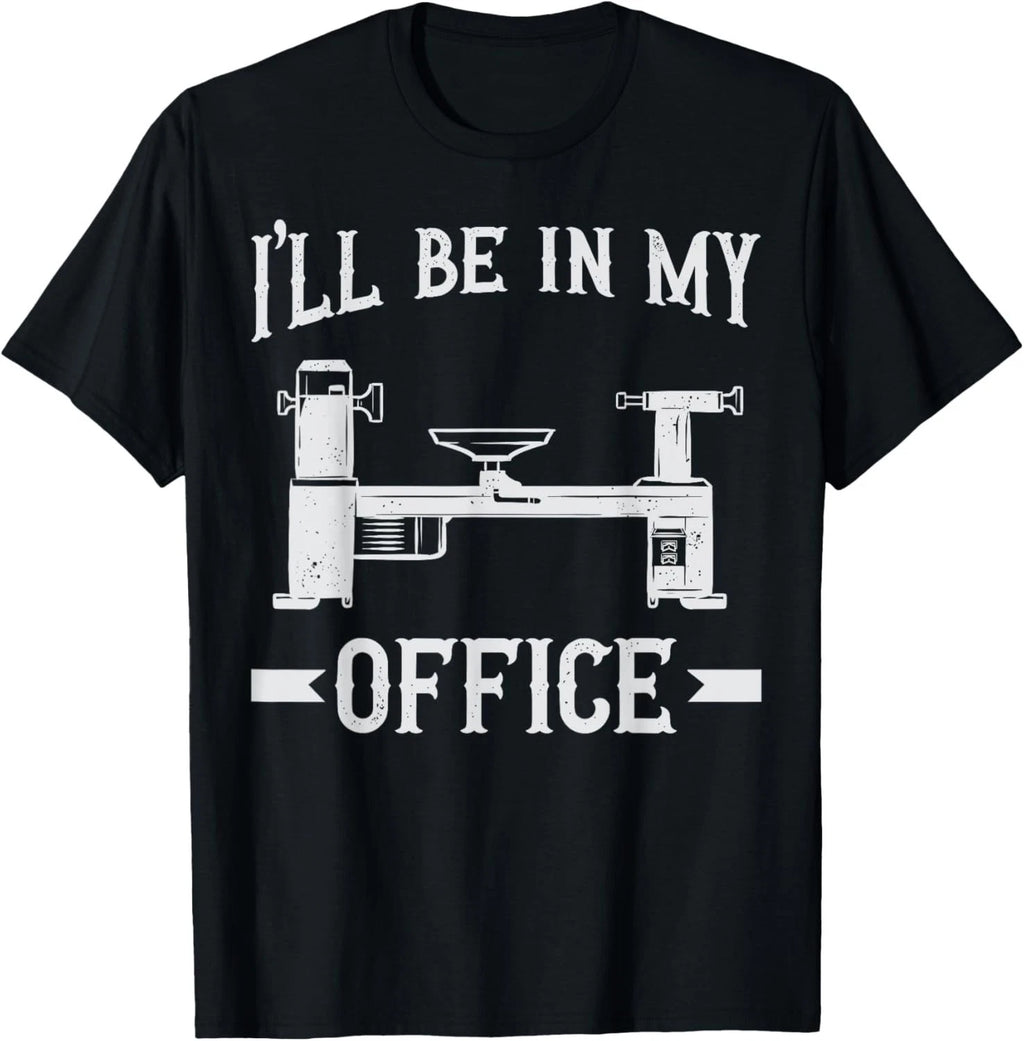 Woodturning I_ll Be In My Office Woodturner Lathe Turning  Gift Unisex T-Shirt