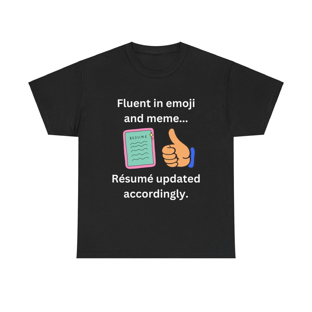 Fluent in emoji and meme... Resume updated accordingly! - Funny Millennial Tee