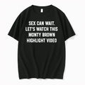 Sex Can Wait Lets Watch This Monty Brown Highlight Video 0 Tshirts Sweater Unisex , , , Long Sleeve Tee