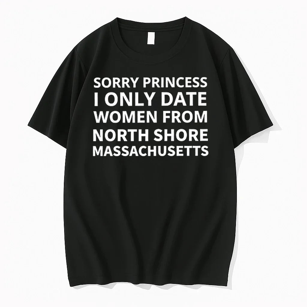 Sorry Princess I Only Date Women From North Shore Massachusetts 0 Tshirts Sweater Unisex , , , Long Sleeve Tee
