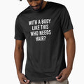 With A Body Like This Who Needs Hair Shirt. Father's day Shirt. Funny Dad joke Shirt. Funny Dad Sticker. Dad Socks. Gift for Father. Funny Husband Shirt. Gift for him. Papa Shirt. by Aknarin Thika