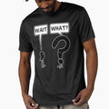 Wait, What? by ironydesigns