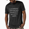 Funny Sarcastic Humor I’m Not Saying You’re Stupid by fantasticdesign