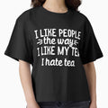 I like people the way I like my tea.. I hate tea by 23mangoes