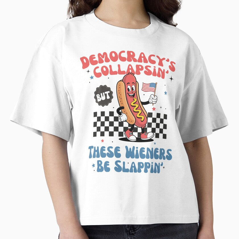 Democracy Is Collapsing But These Wieners Be Slapping design Perfect for BBQ, political satire, hot dog lovers, and memes by MotivaChic