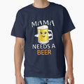Funny Beer Humor Drinker Mama Needs A Beer by fantasticdesign