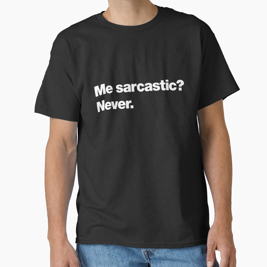 Me sarcastic? Never. by chestify Unisex , , , Long Sleeve Tee