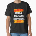 Funny Sarcastic Humor Warning Highly Dramatic Individual by fantasticdesign