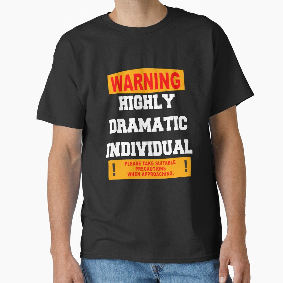Funny Sarcastic Humor Warning Highly Dramatic Individual by fantasticdesign