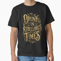Drunk in rebellious times by D.I.R.T official clothing
