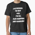Funny Sarcastic Humor I’ve Decided I’m Not Old I’m 50, Plus Shipping And Handling by fantasticdesign