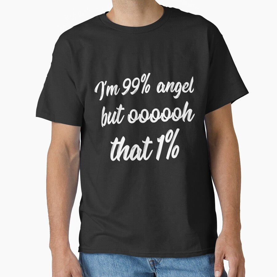 I'm 99% angel but that 1% sarcastic quote by RedYolk