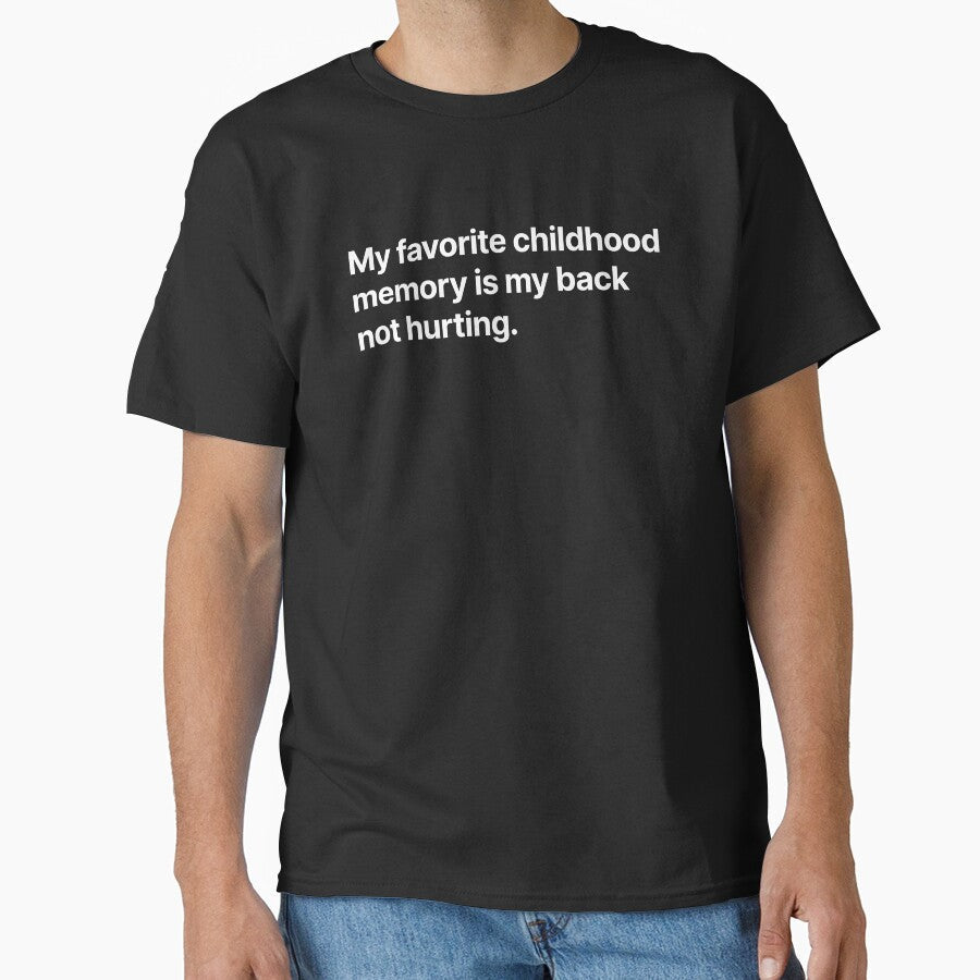 My favorite childhood memory is my back not hurting by BigOceanDesigns Unisex , , , Long Sleeve Tee
