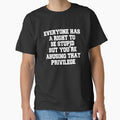 Funny Sarcastic Saying Everyone Has A Right To Be Stupid by fantasticdesign