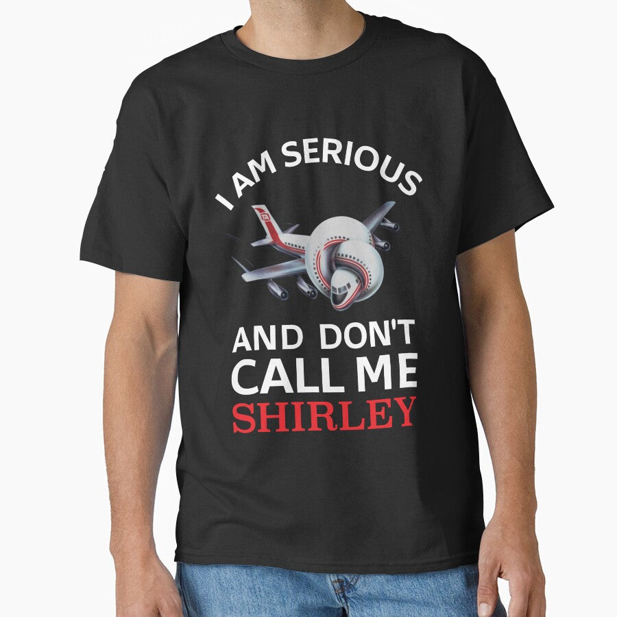 I Am Serious and Don’t Call Me Shirley – Airplane! Quote Design by Tishirta Store