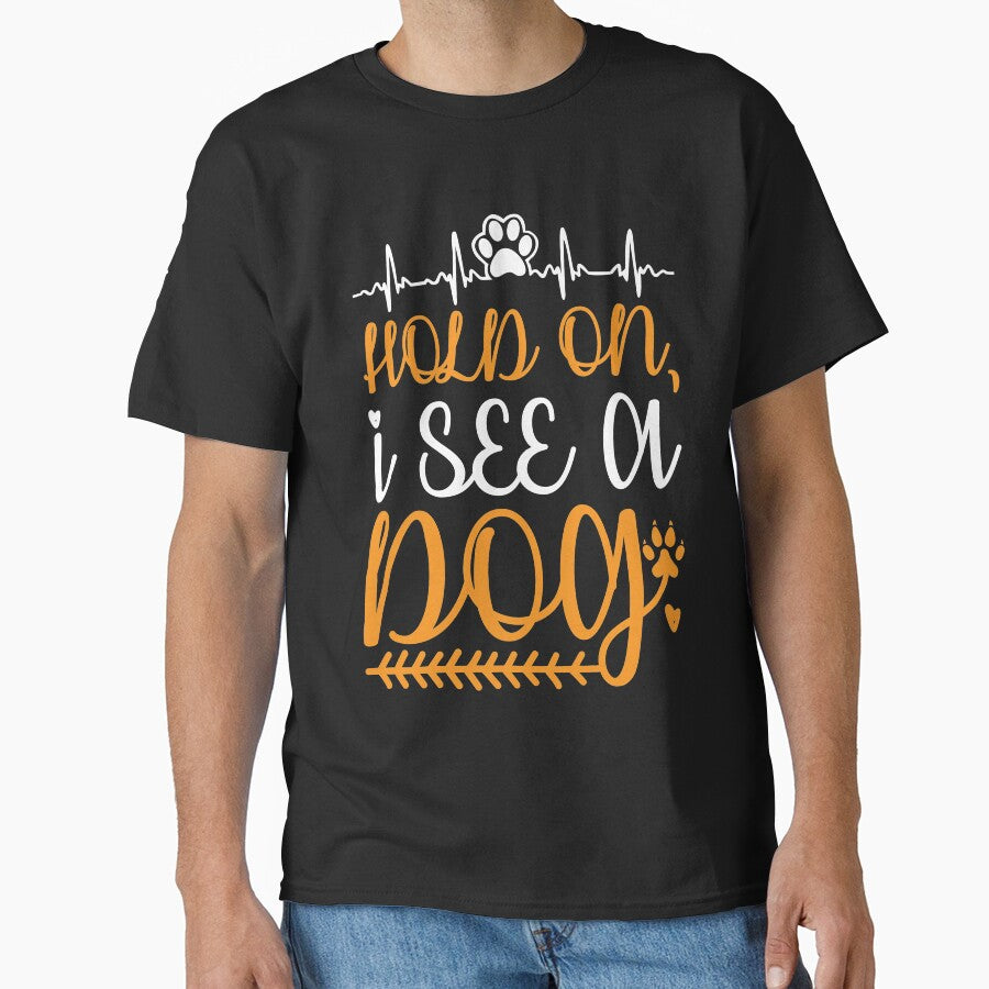 Hold on I See a Dog T-Shirt by faridman