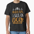 Hold on I See a Dog T-Shirt by faridman