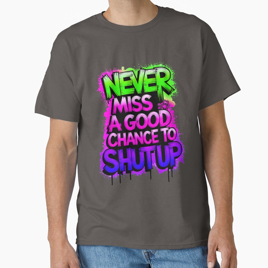 Never Miss A Good Chance To Shut Up Funny Quote by TheArtOfPat