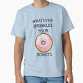 Whatever Sprinkles Your Donuts | Funny Donut Shirts & Gifts by Teemaniac