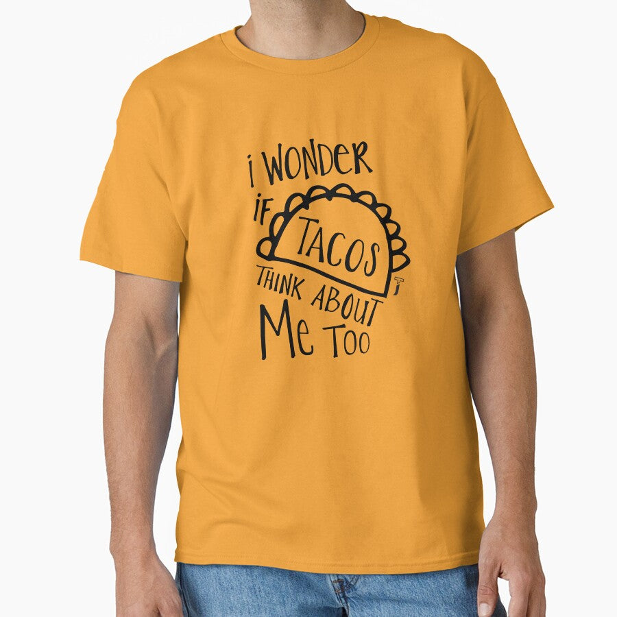 I wonder if tacos think about me too shirt by TypeOfJane Unisex , , , Long Sleeve Tee