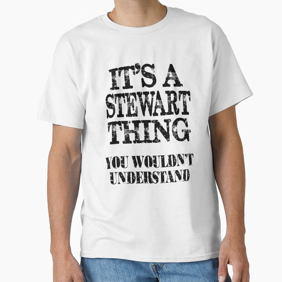 Its A Stewart Thing You Wouldnt Understand Funny Cute Gift T Shirt For Men Women by arcadetoystore