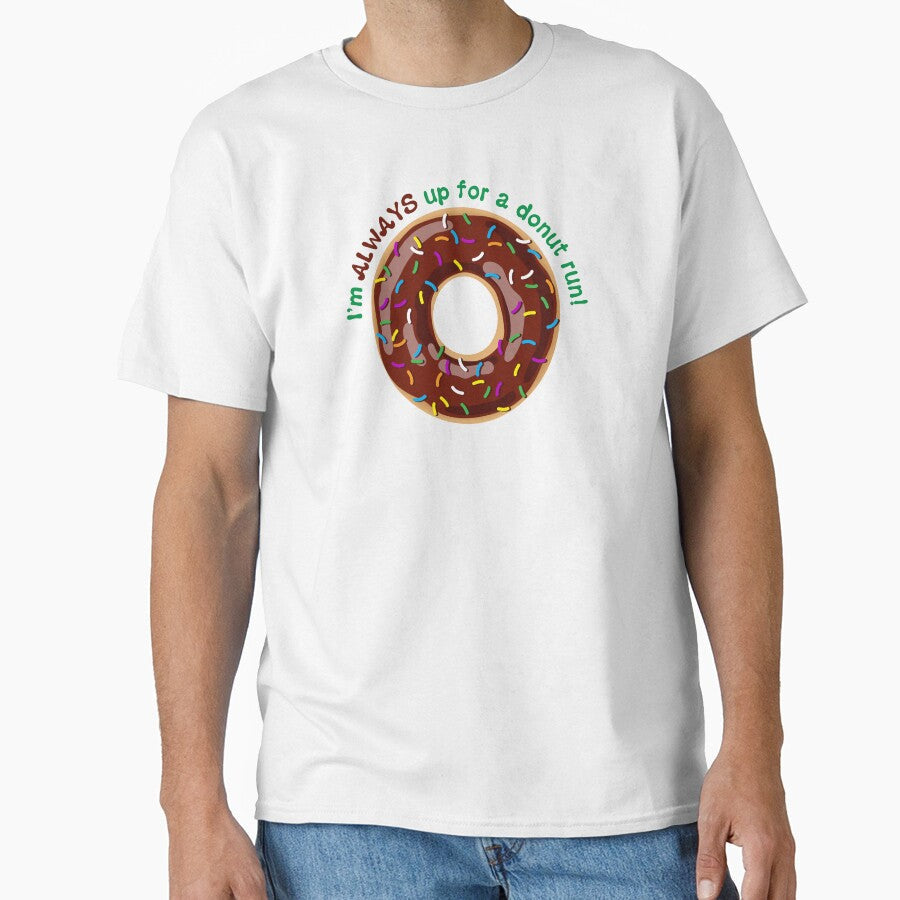 I’m ALWAYS Up for a Donut Run Funny Saying - Chocolate Frosting with Sprinkles by BlueSkyTheory