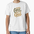 Drink Coffee and Do Good Mantra Graphic Tee by southernhumorco Unisex , , , Long Sleeve Tee
