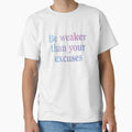Be weaker than your excuses | Funny dark humor unmotivated quote by Magic Mango Unisex , , , Long Sleeve Tee