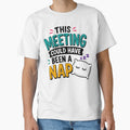 This Meeting Could Have Been A Nap Funny Office Quote by Gift Phrase Studio Unisex , , , Long Sleeve Tee