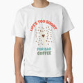 Life Is Too Short for Bad Coffee - Coffee Bean Design for people addicted to coffee by 5lav
