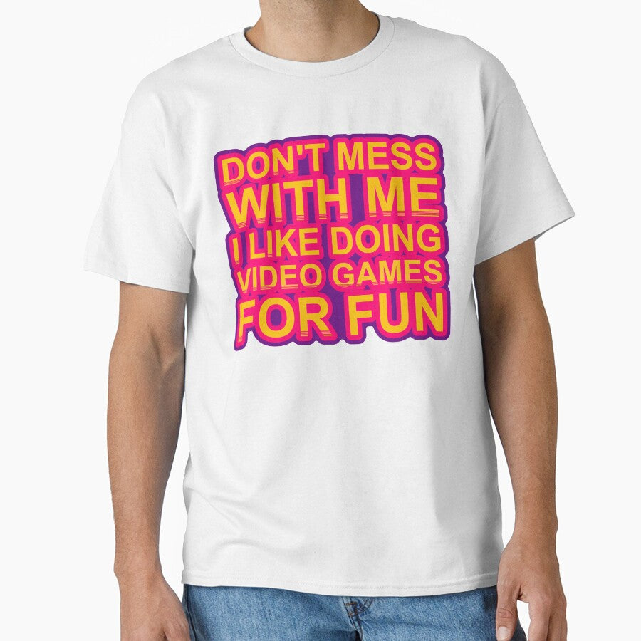 Don'T Mess With I Like Doing Video Games For Fun by TheIconSmith