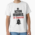 No Action Required As Expected–Funny Office Humor Shirt by DirectiveOffice Unisex , , , Long Sleeve Tee
