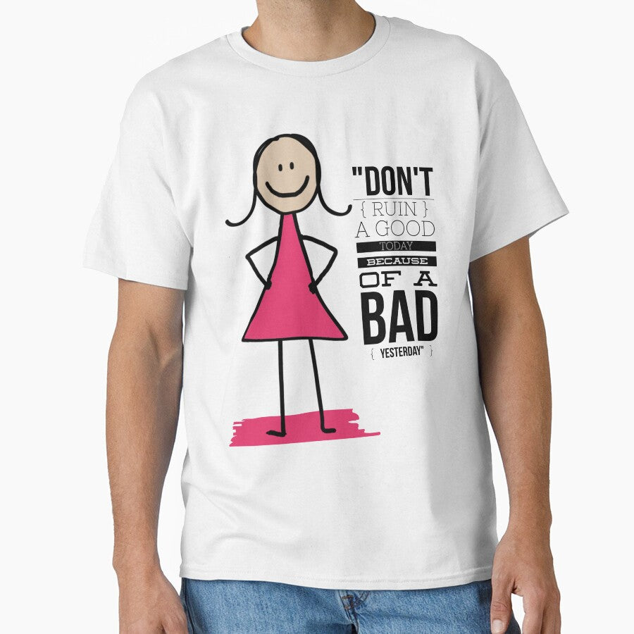 "Don't Ruin A Good Today Because Of A Bad Yesterday" by LondonHouse